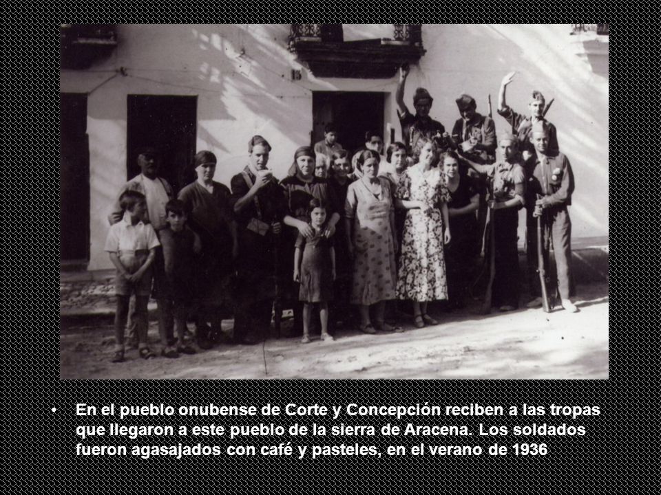 En el pueblo onubense de Corte y Concepción reciben a las tropas que llegaron a este pueblo de la sierra de Aracena.