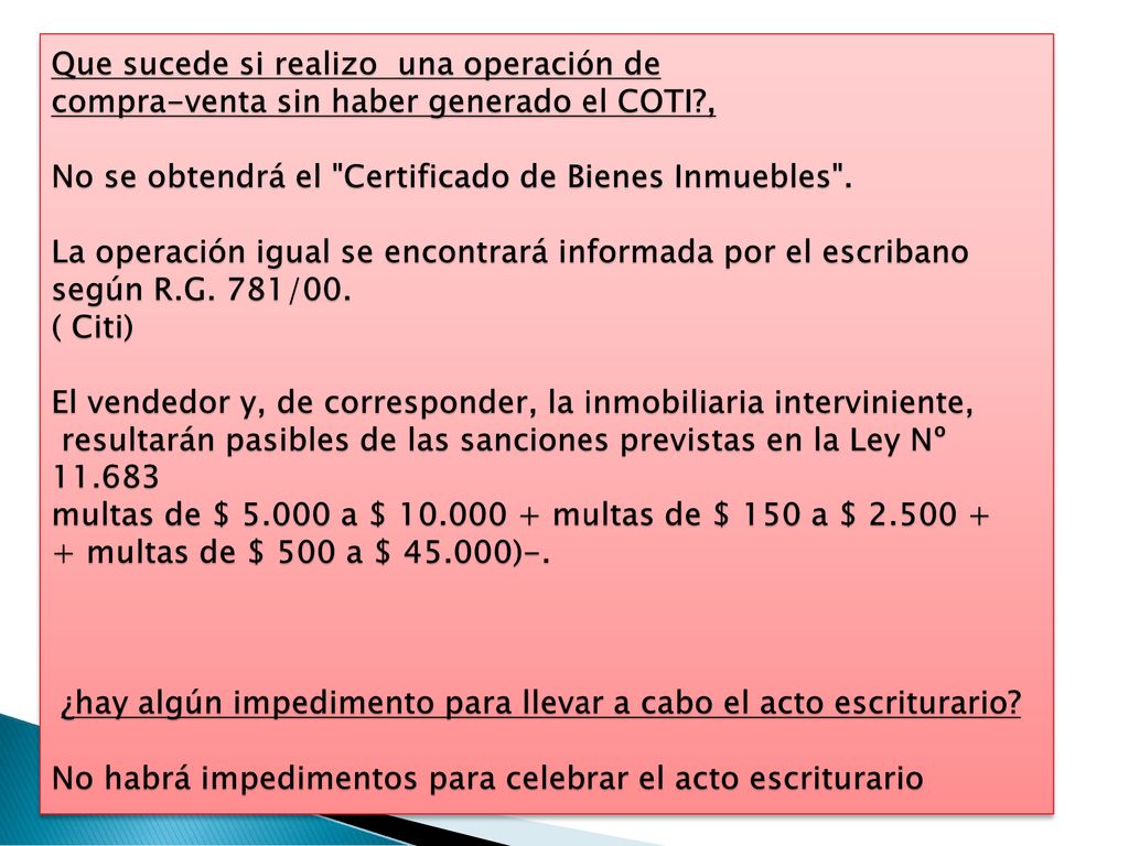 Que sucede si realizo una operación de compra-venta sin haber generado el COTI , No se obtendrá el Certificado de Bienes Inmuebles .