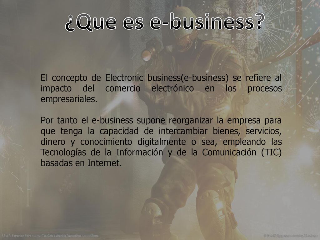 ¿Que es e-business El concepto de Electronic business(e-business) se refiere al impacto del comercio electrónico en los procesos empresariales.