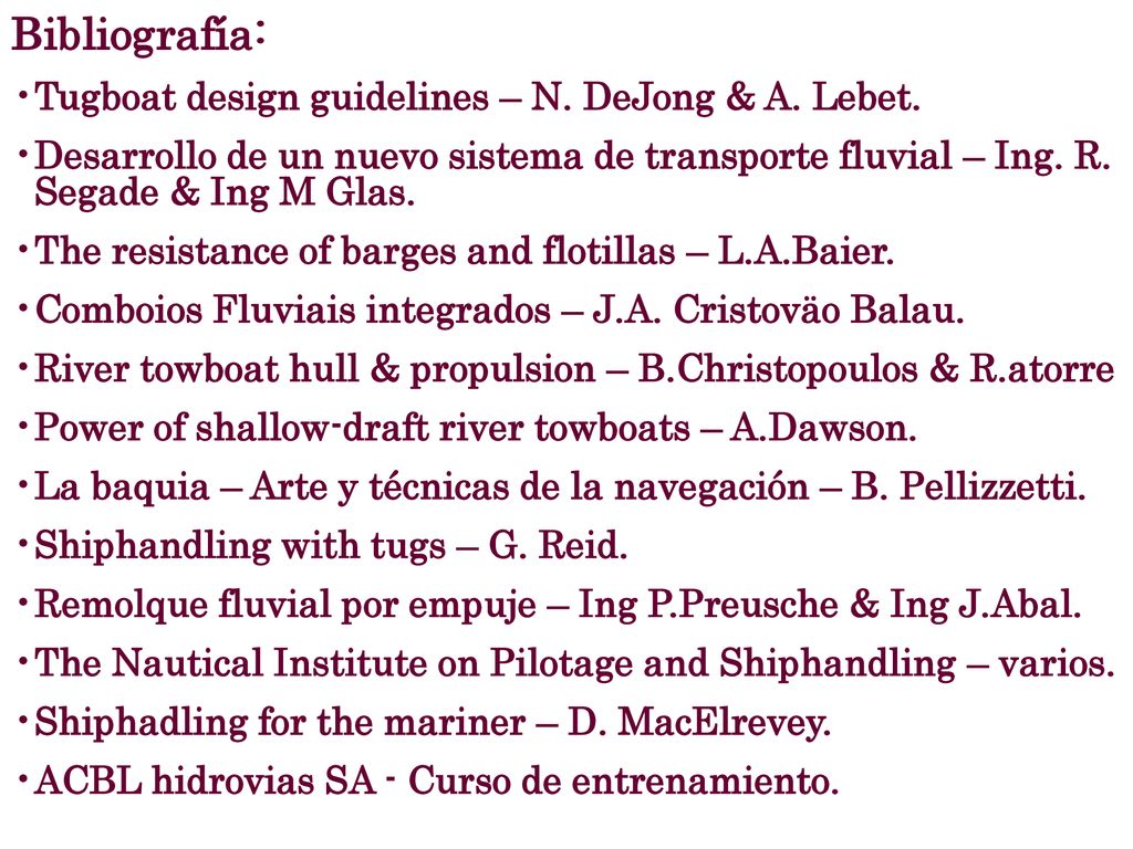 Bibliografía: Tugboat design guidelines – N. DeJong & A. Lebet.