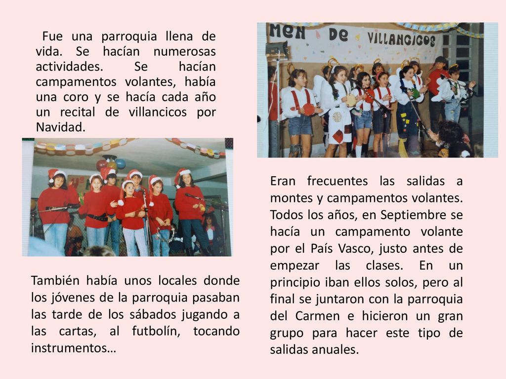 Fue una parroquia llena de vida. Se hacían numerosas actividades