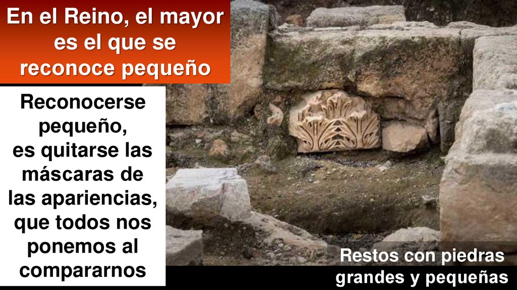 En el Reino, el mayor es el que se reconoce pequeño