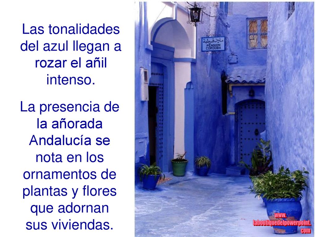 Las tonalidades del azul llegan a rozar el añil intenso.