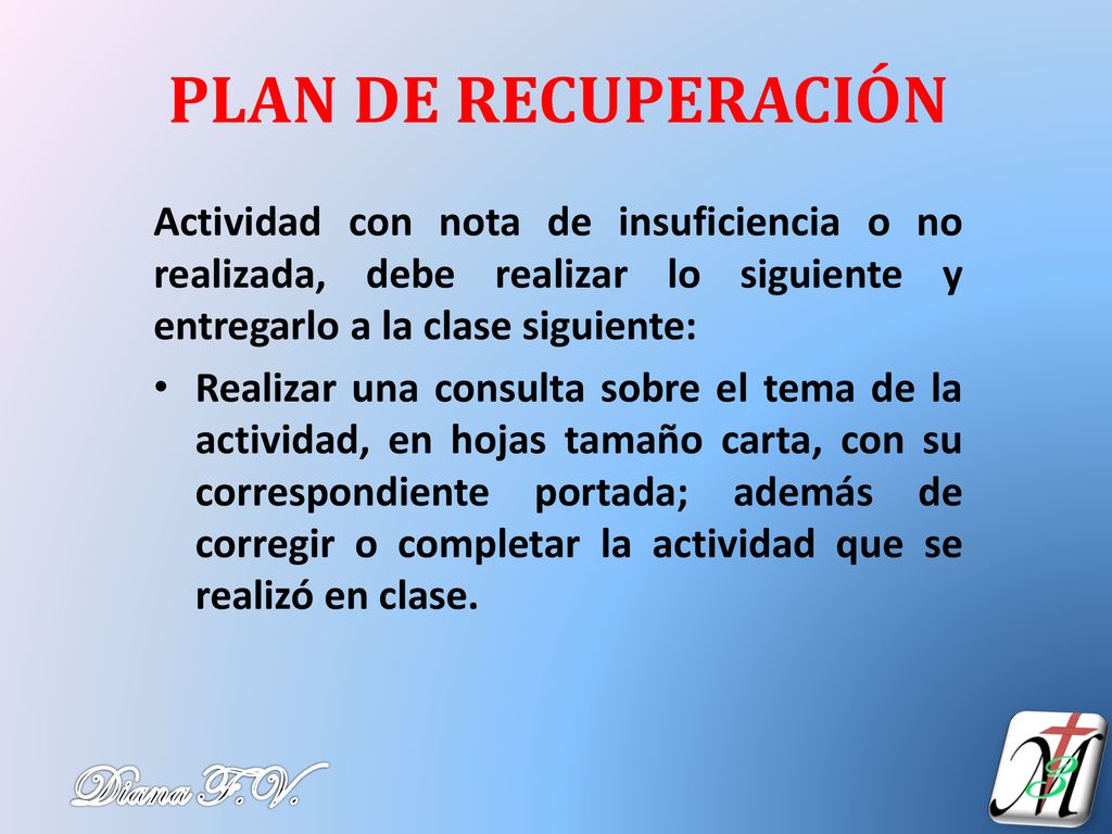 PLAN DE RECUPERACIÓN Actividad con nota de insuficiencia o no realizada, debe realizar lo siguiente y entregarlo a la clase siguiente: