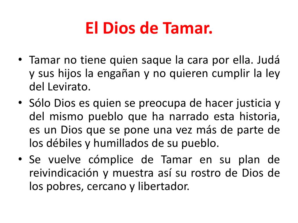 El Dios de Tamar. Tamar no tiene quien saque la cara por ella. Judá y sus hijos la engañan y no quieren cumplir la ley del Levirato.