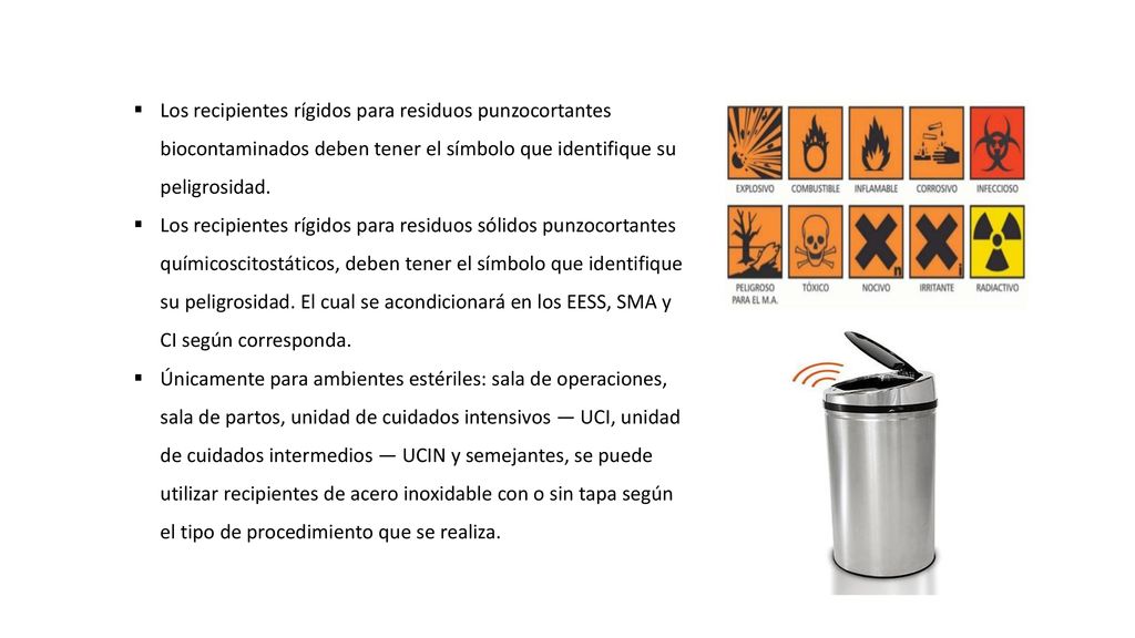 Los recipientes rígidos para residuos punzocortantes biocontaminados deben tener el símbolo que identifique su peligrosidad.