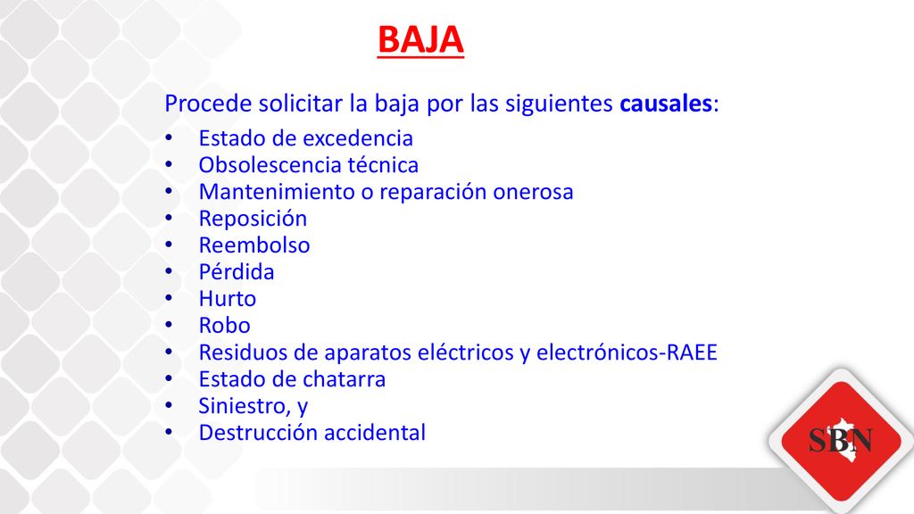 BAJA BAJA Procede solicitar la baja por las siguientes causales:.