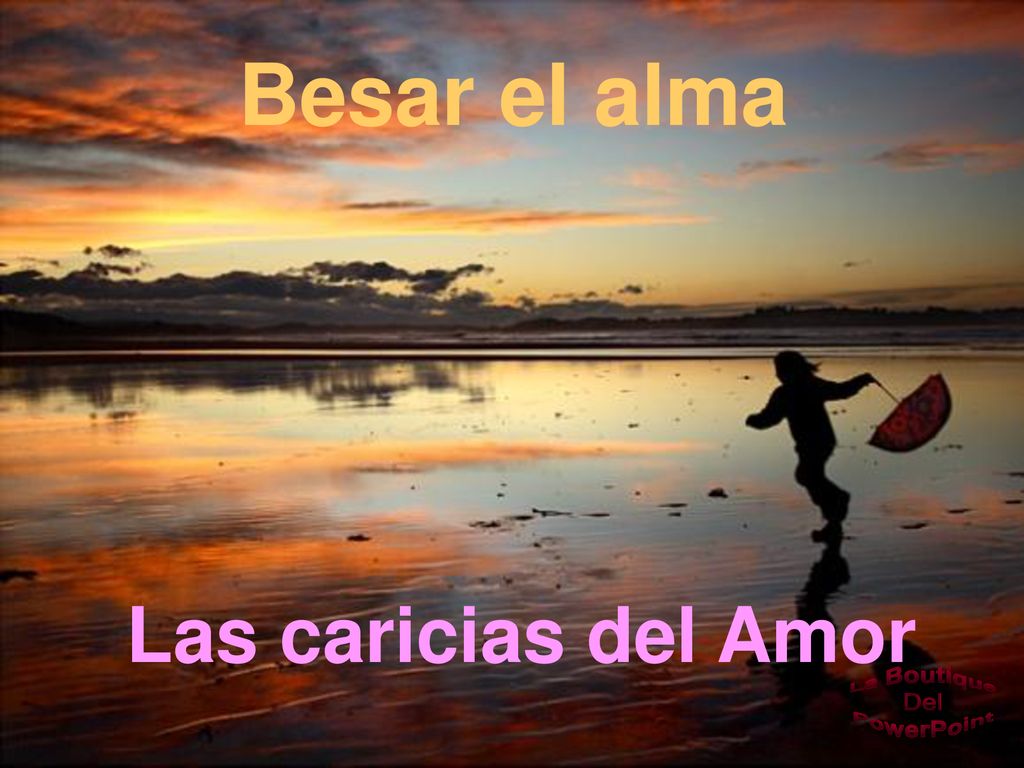 Besar el alma Las caricias del Amor La Boutique Del PowerPoint