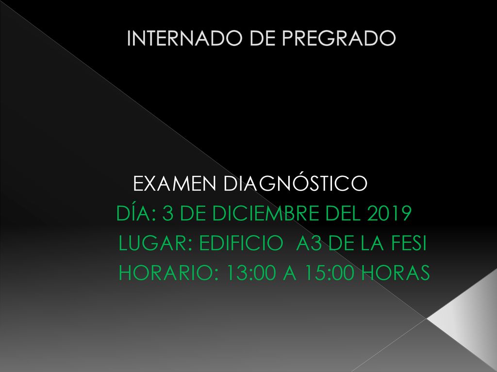 INTERNADO DE PREGRADO EXAMEN DIAGNÓSTICO. DÍA: 3 DE DICIEMBRE DEL LUGAR: EDIFICIO A3 DE LA FESI.
