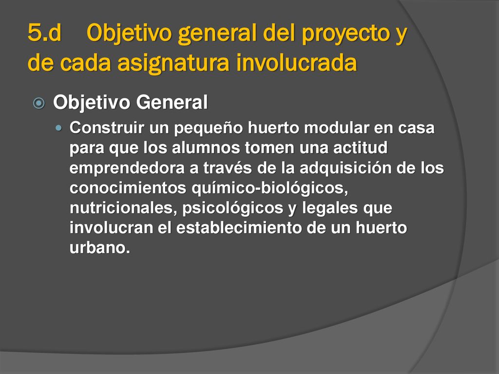 5.d Objetivo general del proyecto y de cada asignatura involucrada