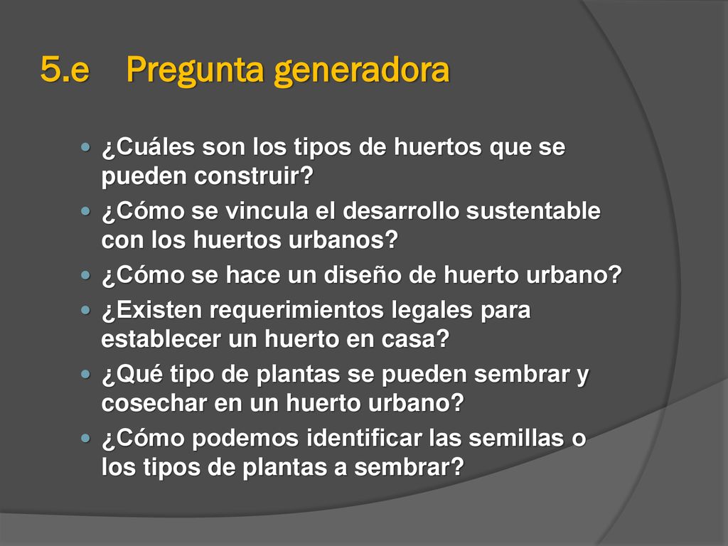 5.e Pregunta generadora ¿Cuáles son los tipos de huertos que se pueden construir