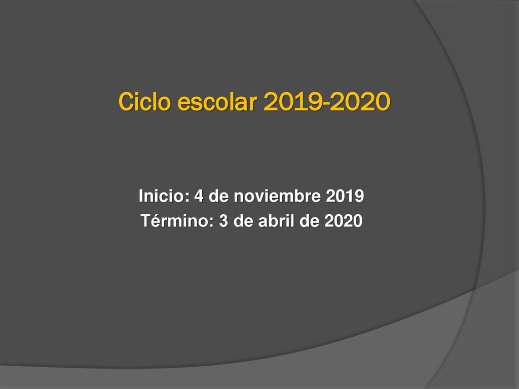 Inicio: 4 de noviembre 2019 Término: 3 de abril de 2020