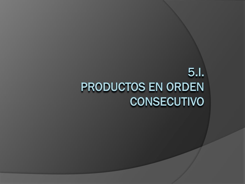 5.I. Productos en orden consecutivo