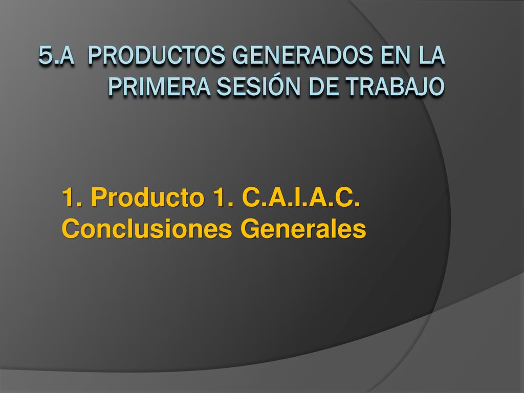 5.a Productos generados en la primera sesión de trabajo