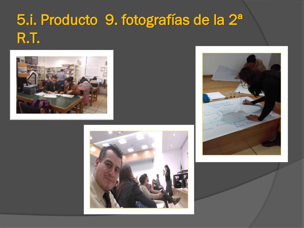 5.i. Producto 9. fotografías de la 2ª R.T.