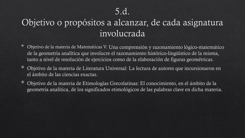 5.d. Objetivo o propósitos a alcanzar, de cada asignatura involucrada