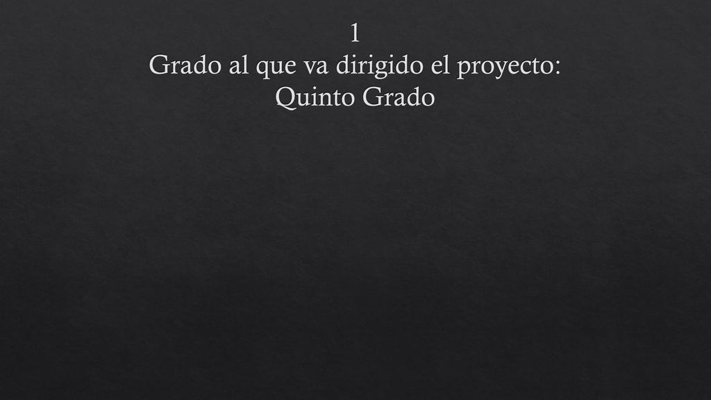 1 Grado al que va dirigido el proyecto: Quinto Grado