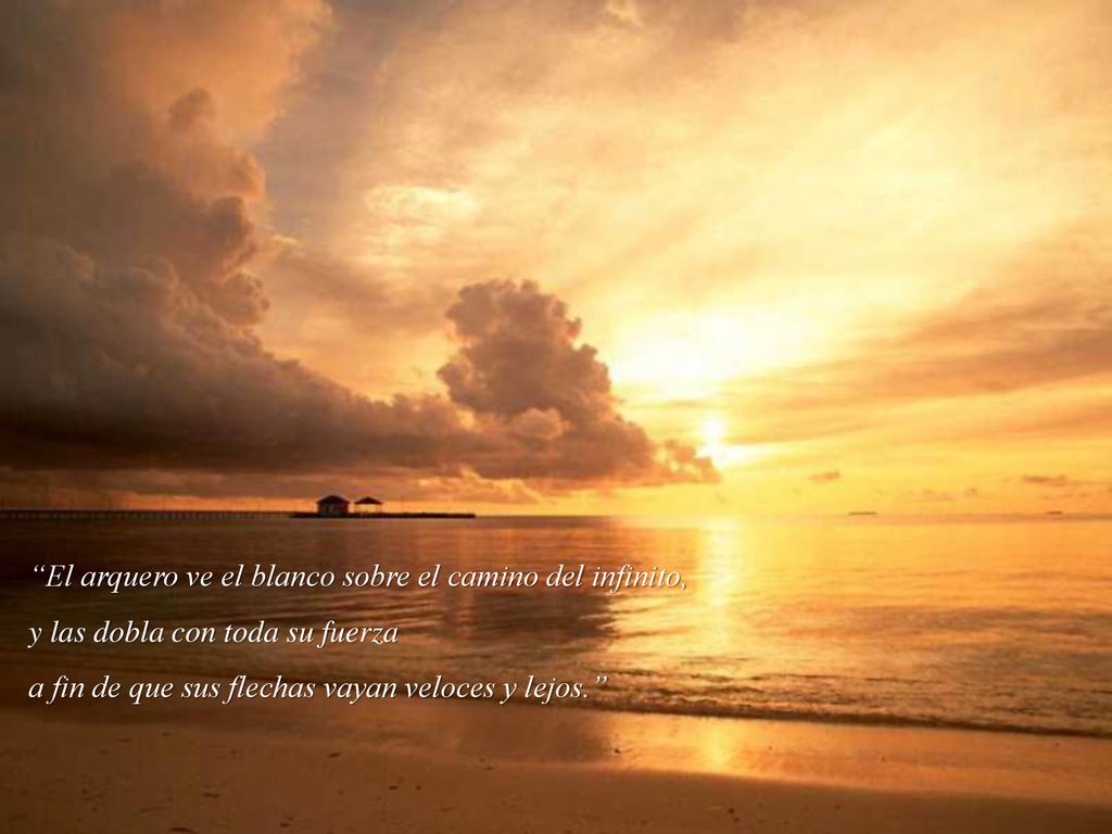 El arquero ve el blanco sobre el camino del infinito,