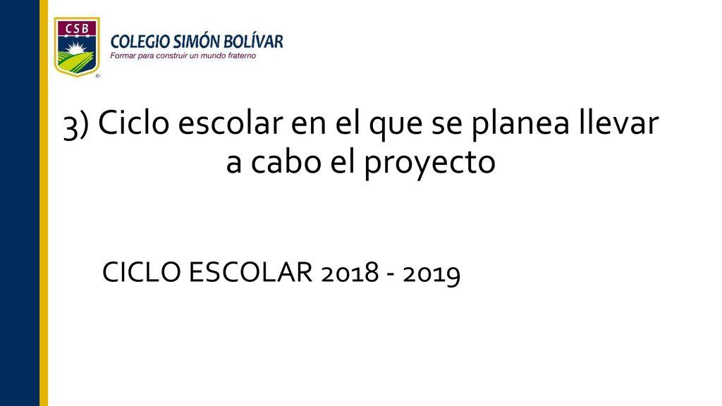 3) Ciclo escolar en el que se planea llevar a cabo el proyecto