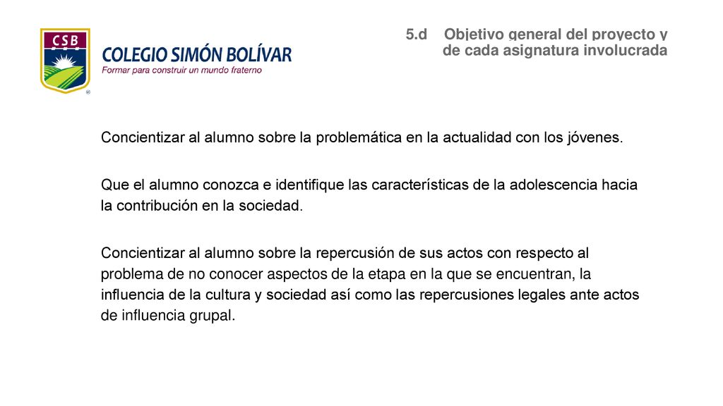 5.d Objetivo general del proyecto y de cada asignatura involucrada