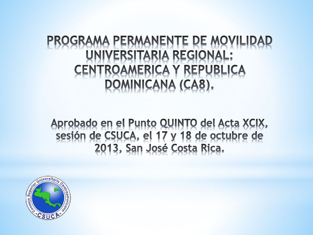PROGRAMA PERMANENTE DE MOVILIDAD UNIVERSITARIA REGIONAL: CENTROAMERICA Y REPUBLICA DOMINICANA (CA8).