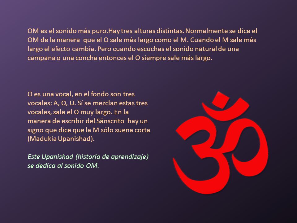 OM es el sonido más puro. Hay tres alturas distintas