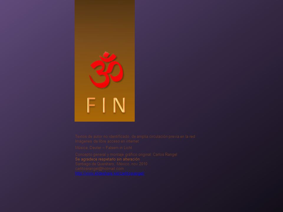 FIN Textos de autor no identificado, de amplia circulación previa en la red. Imágenes de libre acceso en internet.