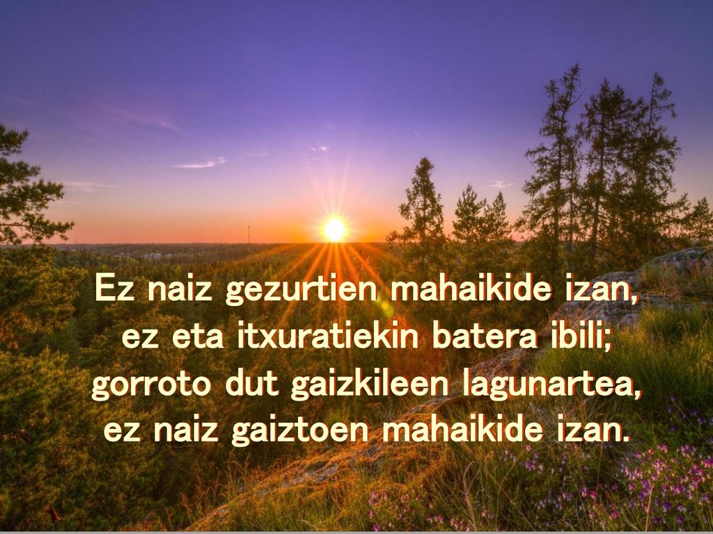 Ez naiz gezurtien mahaikide izan, ez eta itxuratiekin batera ibili;