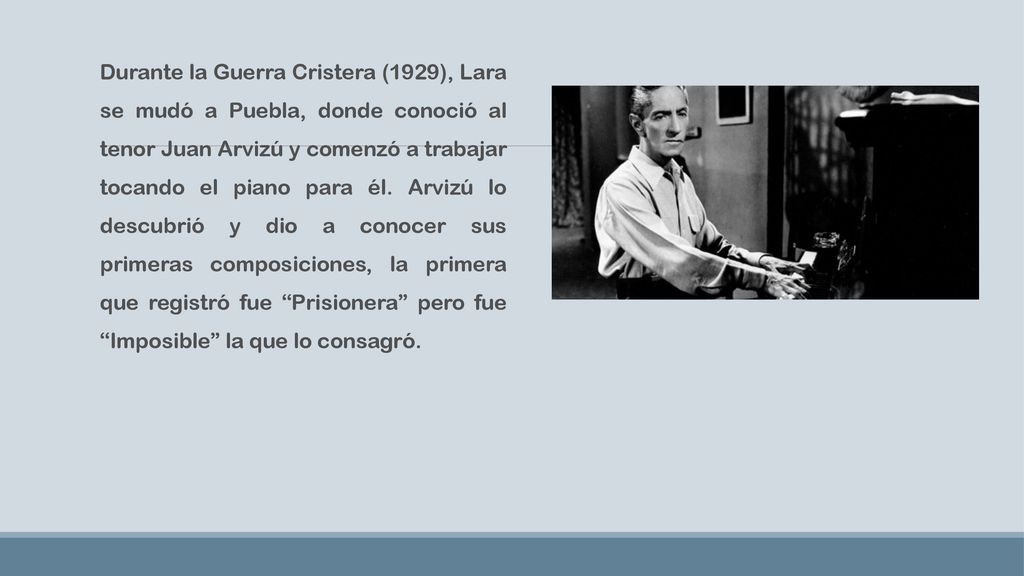 Durante la Guerra Cristera (1929), Lara se mudó a Puebla, donde conoció al tenor Juan Arvizú y comenzó a trabajar tocando el piano para él.