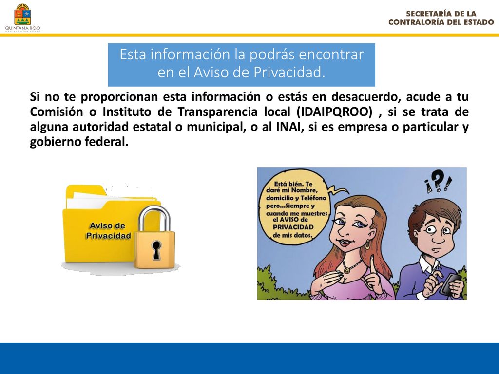 Esta información la podrás encontrar en el Aviso de Privacidad.