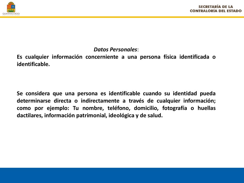 Datos Personales: Es cualquier información concerniente a una persona física identificada o identificable.