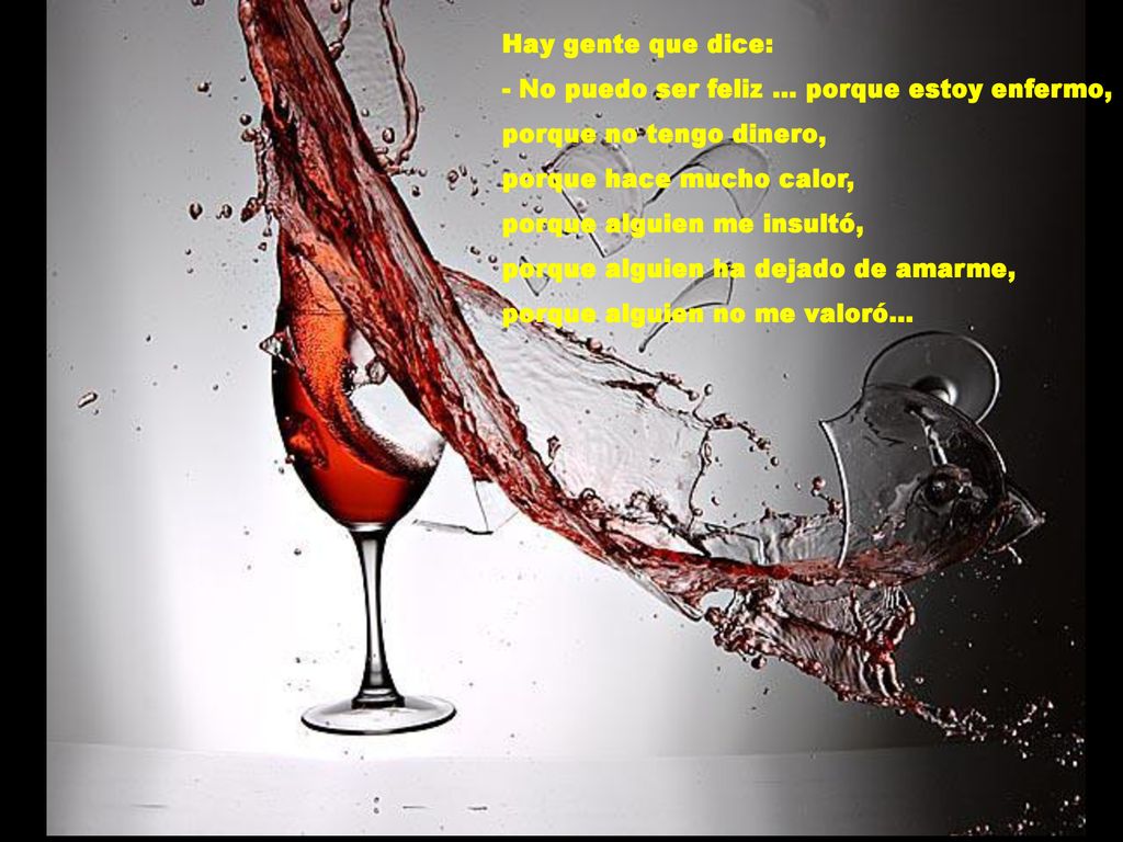 Hay gente que dice: - No puedo ser feliz ... porque estoy enfermo, porque no tengo dinero, porque hace mucho calor,
