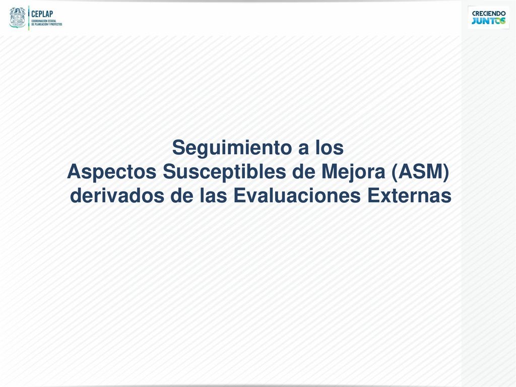 Seguimiento a los Aspectos Susceptibles de Mejora (ASM) derivados de las Evaluaciones Externas
