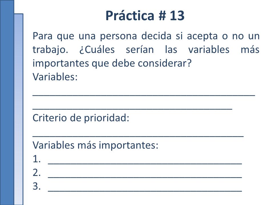 Práctica # 13 Para que una persona decida si acepta o no un trabajo. ¿Cuáles serían las variables más importantes que debe considerar