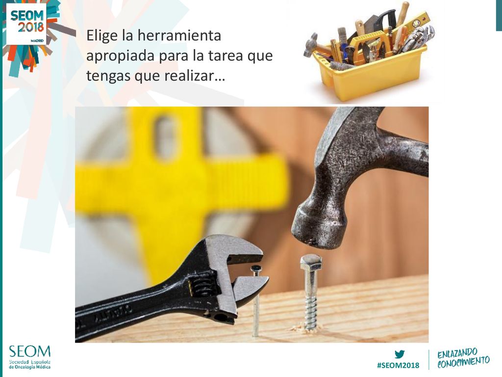 Elige la herramienta apropiada para la tarea que tengas que realizar…