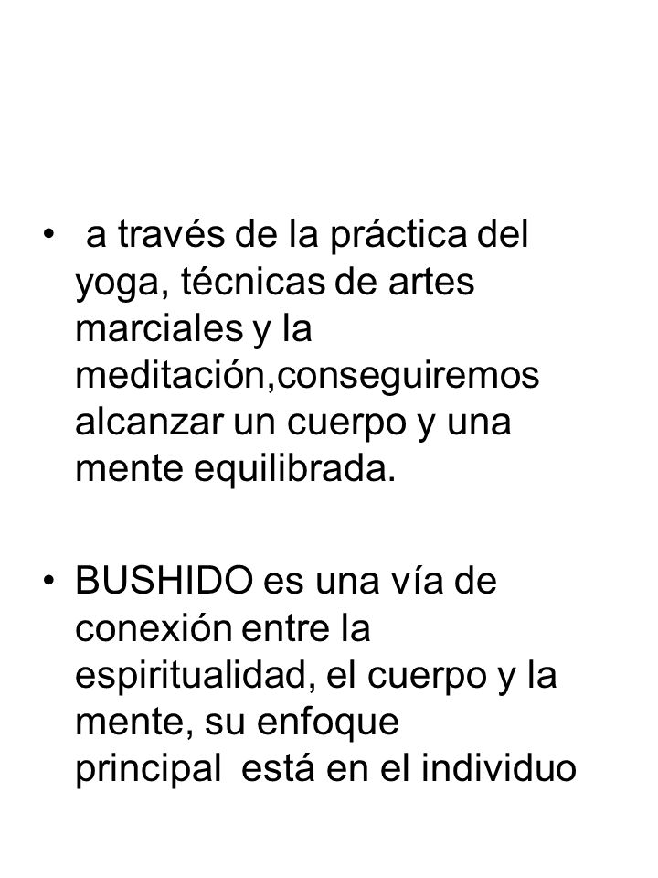 a través de la práctica del yoga, técnicas de artes marciales y la meditación,conseguiremos alcanzar un cuerpo y una mente equilibrada.