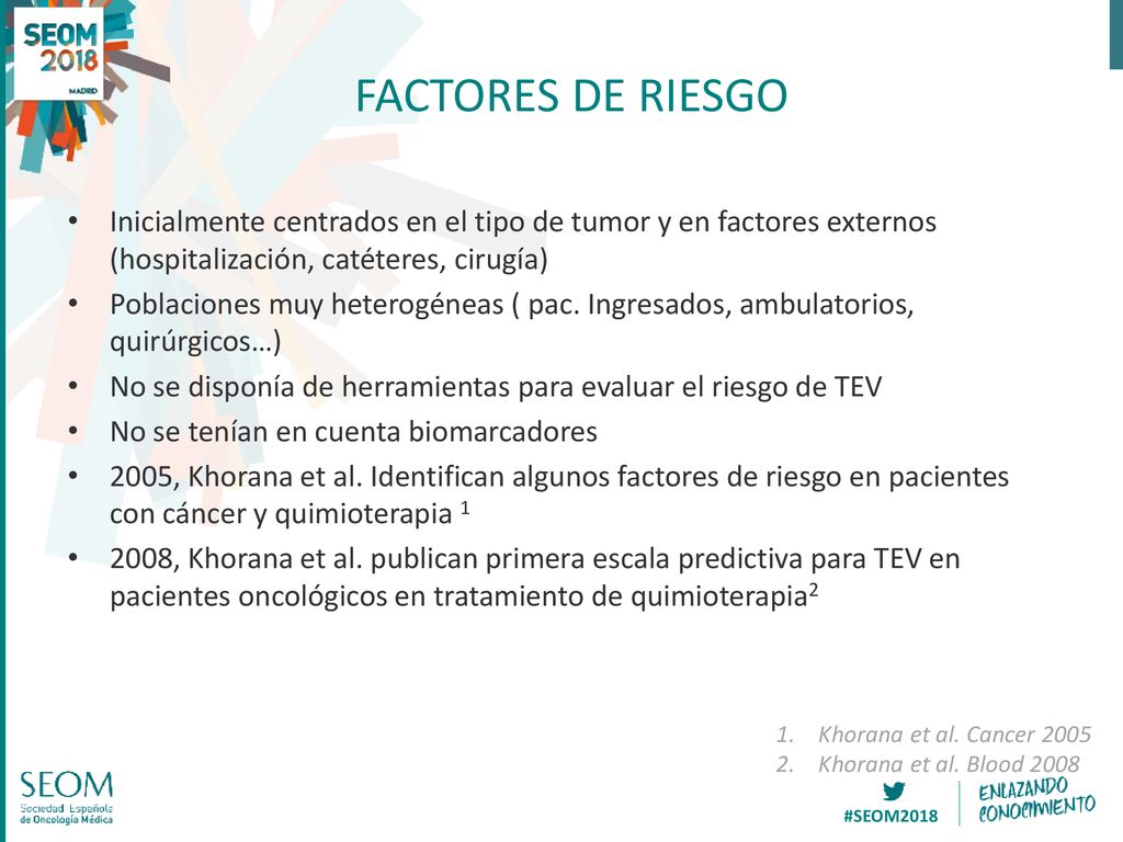 FACTORES DE RIESGO Inicialmente centrados en el tipo de tumor y en factores externos (hospitalización, catéteres, cirugía)