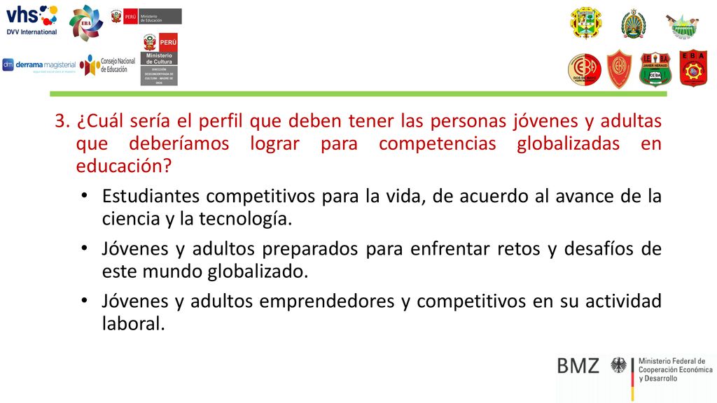 3. ¿Cuál sería el perfil que deben tener las personas jóvenes y adultas que deberíamos lograr para competencias globalizadas en educación