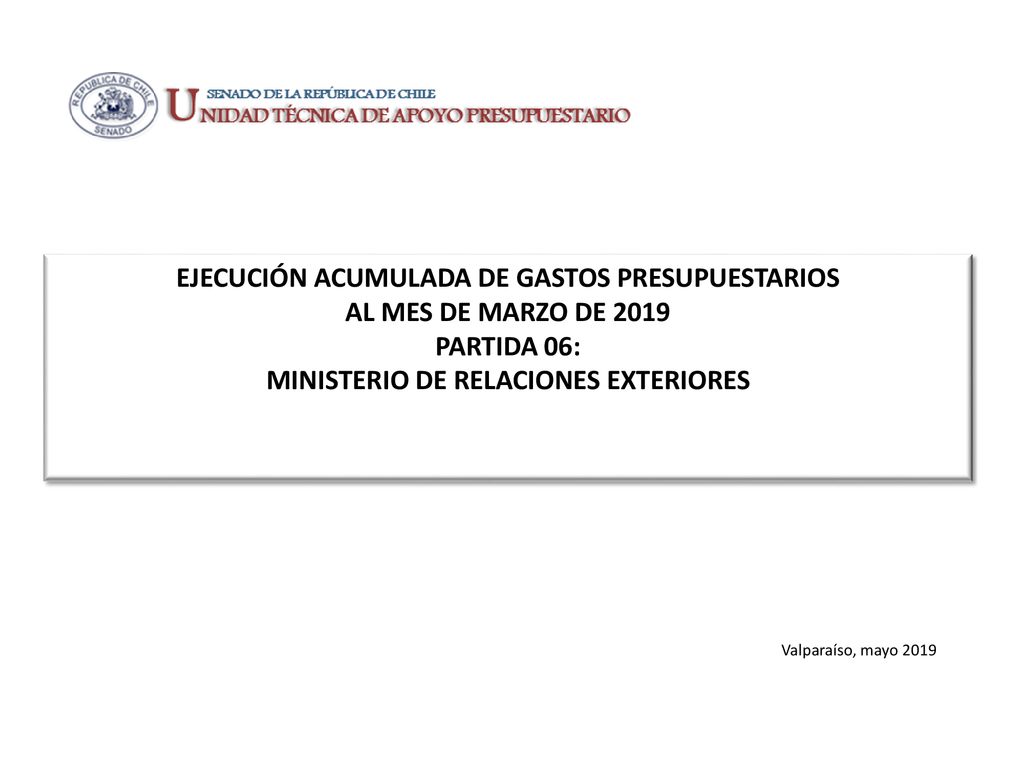 EJECUCIÓN ACUMULADA DE GASTOS PRESUPUESTARIOS AL MES DE MARZO DE 2019 PARTIDA 06: MINISTERIO DE RELACIONES EXTERIORES