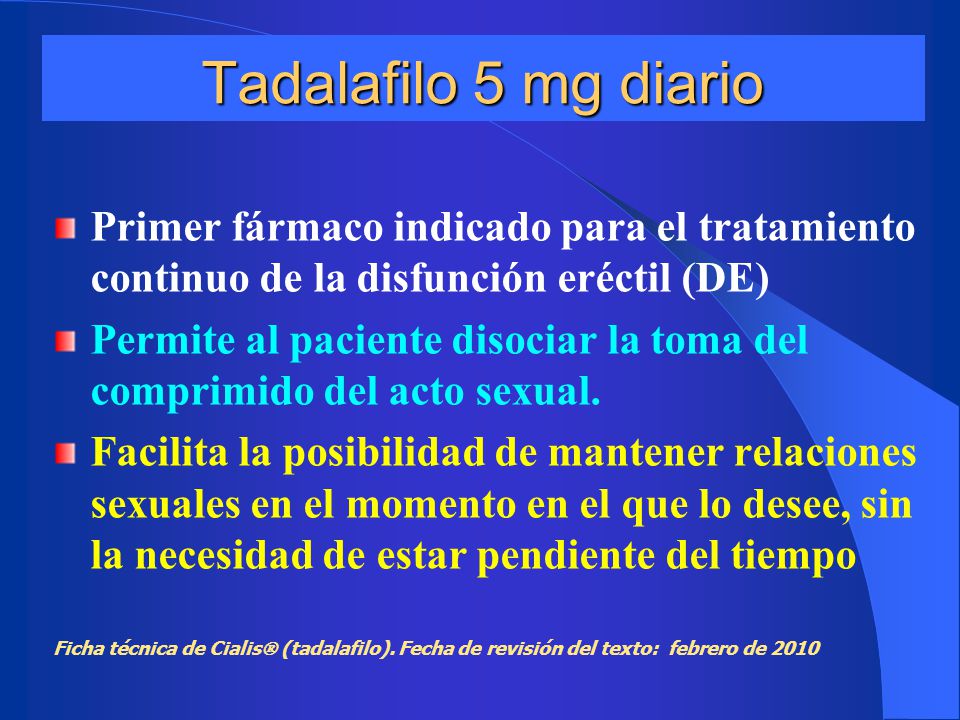 Tadalafilo 5 mg diario Primer fármaco indicado para el tratamiento continuo de la disfunción eréctil (DE)
