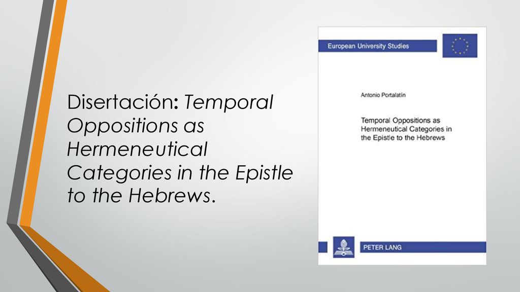 Disertación: Temporal Oppositions as Hermeneutical Categories in the Epistle to the Hebrews.