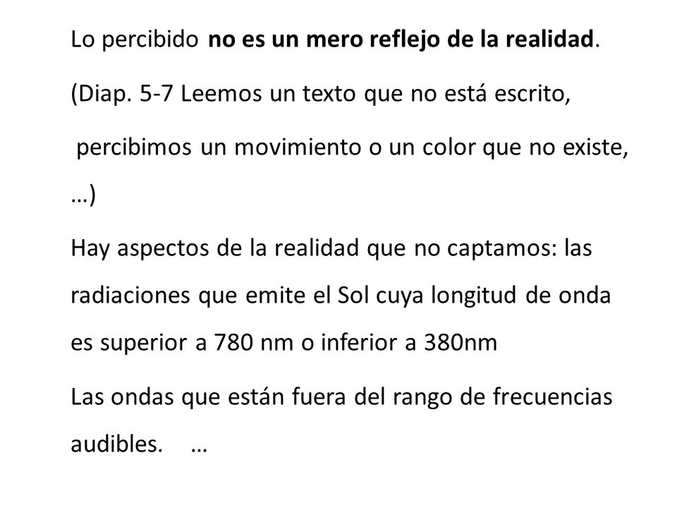 Lo percibido no es un mero reflejo de la realidad.