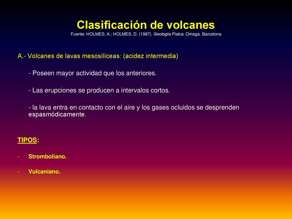 Clasificación de volcanes Fuente: HOLMES, A. ; HOLMES, D. (1987)