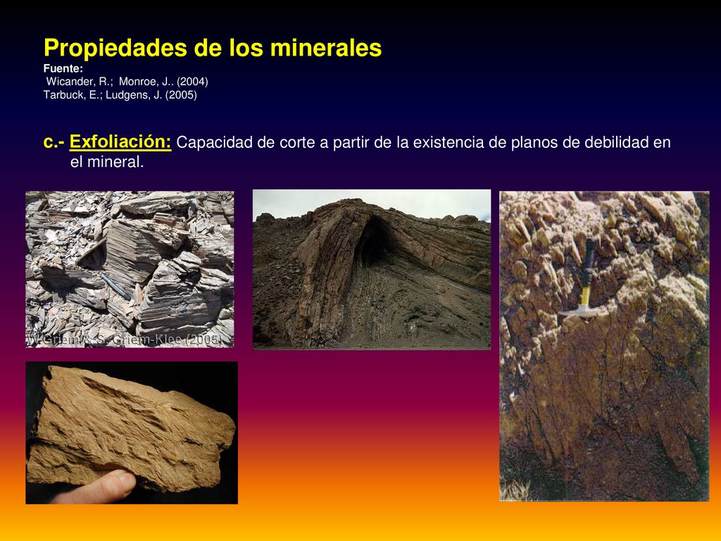 Propiedades de los minerales Fuente: Wicander, R. ; Monroe, J