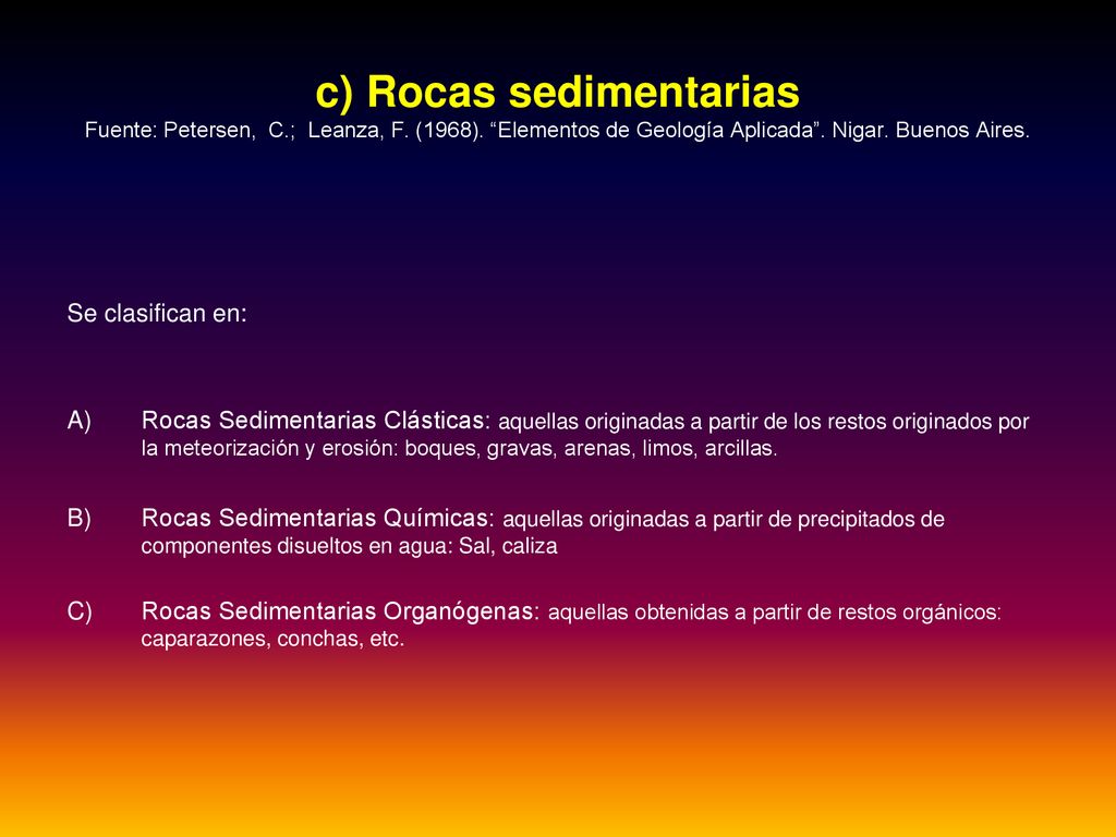 c) Rocas sedimentarias Fuente: Petersen, C. ; Leanza, F. (1968)