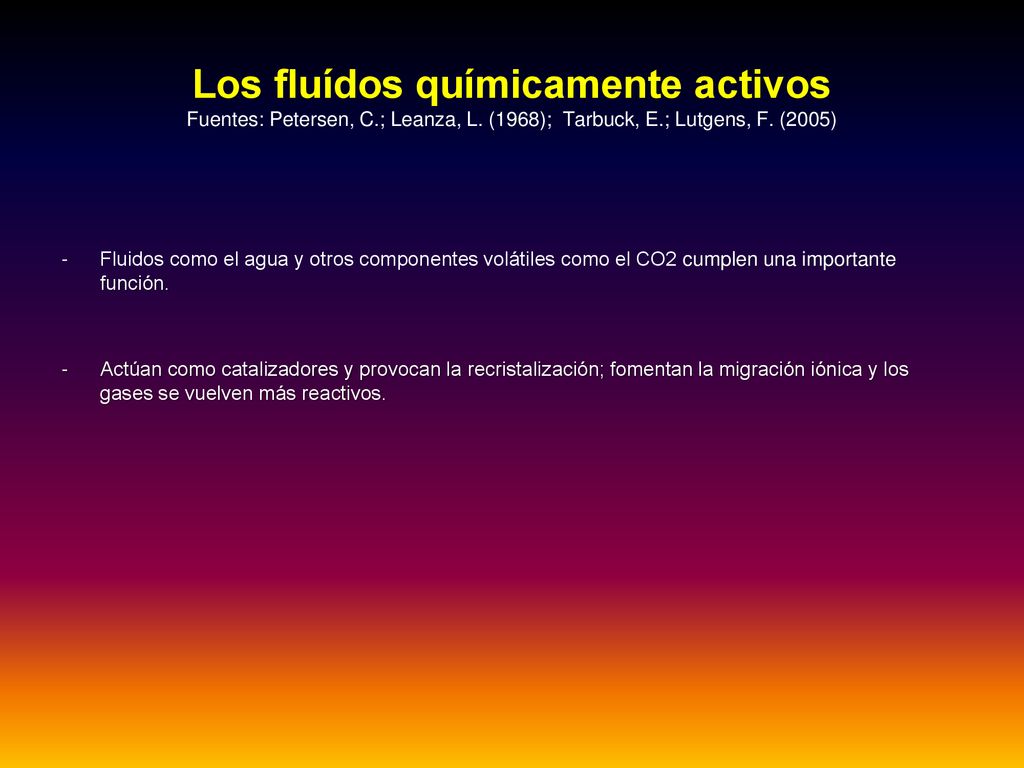 Los fluídos químicamente activos Fuentes: Petersen, C. ; Leanza, L