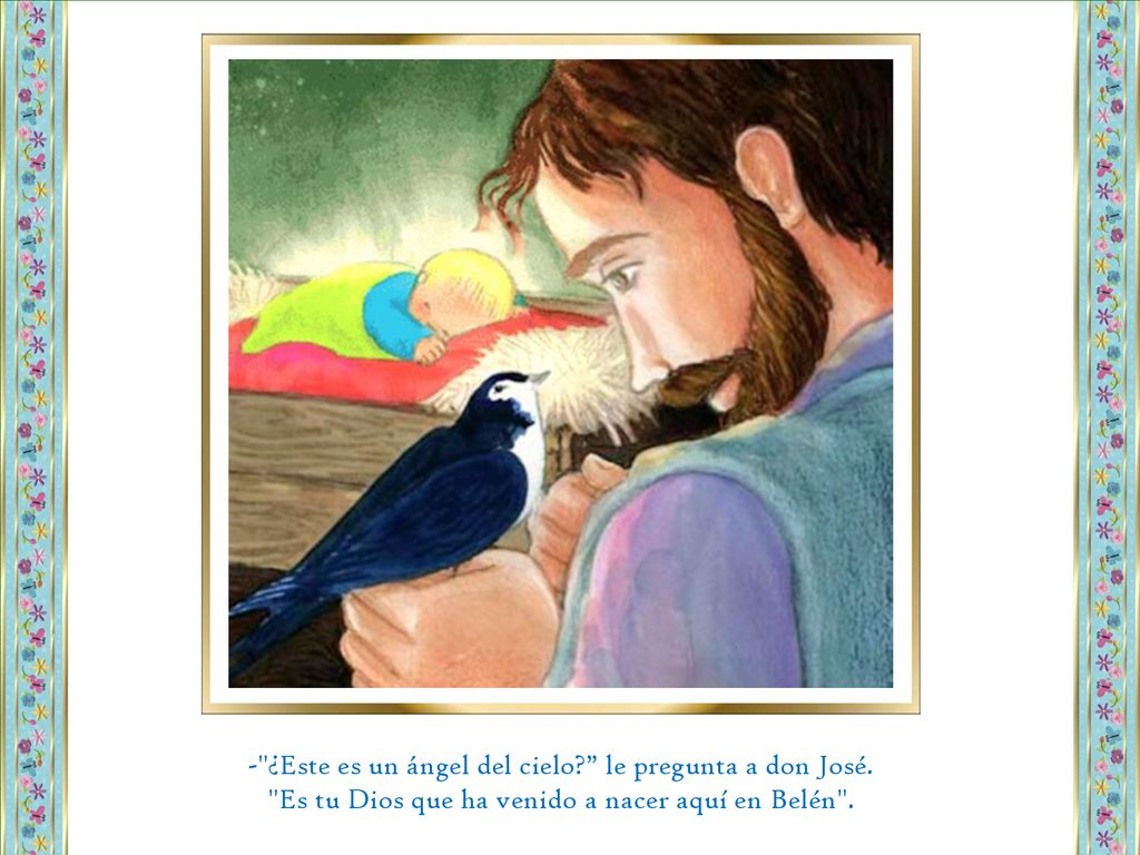 - ¿Este es un ángel del cielo. le pregunta a don José