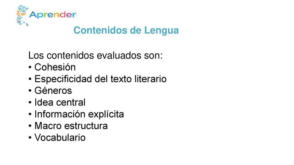 Contenidos de Lengua Los contenidos evaluados son: • Cohesión. • Especificidad del texto literario.