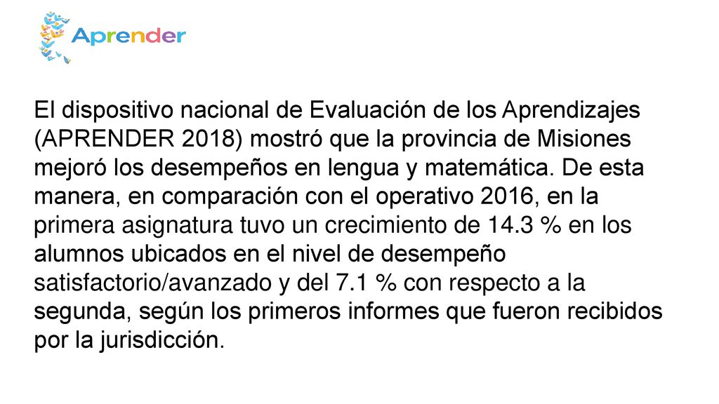 El dispositivo nacional de Evaluación de los Aprendizajes (APRENDER 2018) mostró que la provincia de Misiones mejoró los desempeños en lengua y matemática.