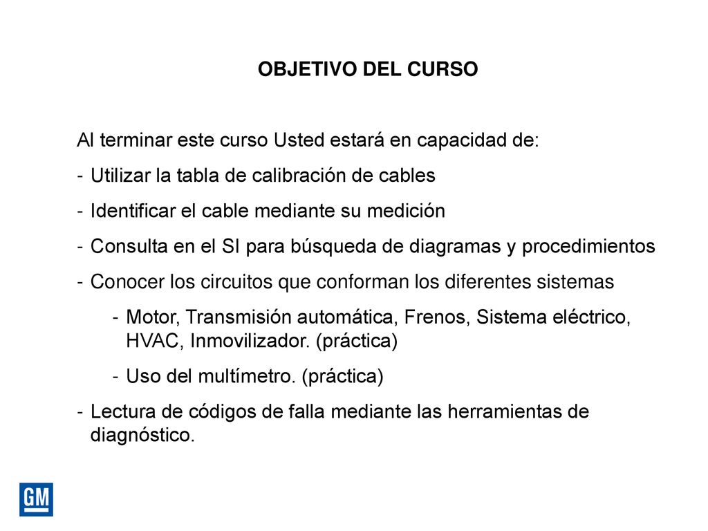 OBJETIVO DEL CURSO Al terminar este curso Usted estará en capacidad de: Utilizar la tabla de calibración de cables.